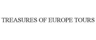 TREASURES OF EUROPE TOURS