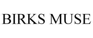 BIRKS MUSE