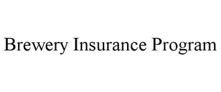 BREWERY INSURANCE PROGRAM