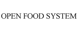 OPEN FOOD SYSTEM