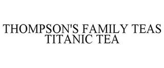 THOMPSON'S FAMILY TEAS TITANIC TEA