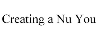 CREATING A NU YOU
