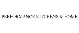 PERFORMANCE KITCHENS & HOME