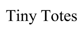 TINY TOTES