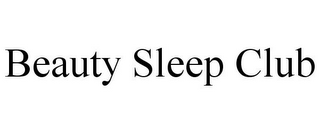 BEAUTY SLEEP CLUB