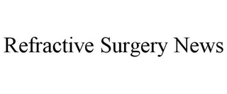 REFRACTIVE SURGERY NEWS