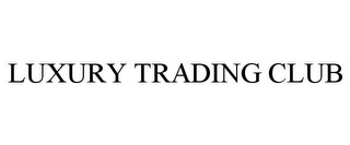 LUXURY TRADING CLUB