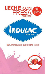 "LECHE CON FRESA NATURAL"; "SIN GRASA"; "INDULAC PUERTO RICO";"93% MENOS GRASA QUE LA LECHE ENTERA"