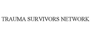 TRAUMA SURVIVORS NETWORK