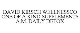 DAVID KIRSCH WELLNESSCO ONE OF A KIND SUPPLEMENTS A.M. DAILY DETOX