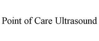 POINT OF CARE ULTRASOUND