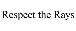 RESPECT THE RAYS