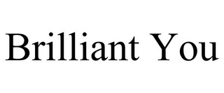 BRILLIANT YOU