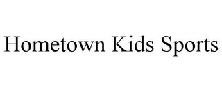 HOMETOWN KIDS SPORTS