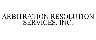 ARBITRATION RESOLUTION SERVICES, INC.