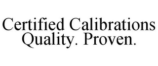 CERTIFIED CALIBRATIONS QUALITY. PROVEN.