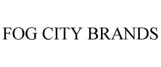 FOG CITY BRANDS