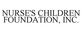 NURSE'S CHILDREN FOUNDATION, INC.