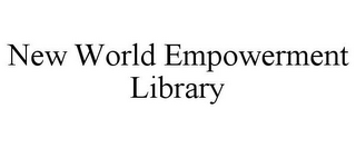 NEW WORLD EMPOWERMENT LIBRARY