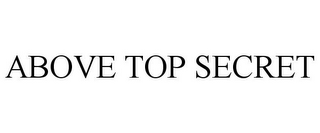 ABOVE TOP SECRET