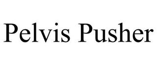 PELVIS PUSHER