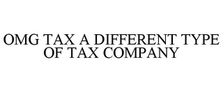 OMG TAX A DIFFERENT TYPE OF TAX COMPANY