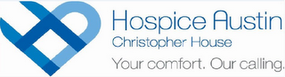 HA HOSPICE AUSTIN CHRISTOPHER HOUSE YOURCOMFORT. OUR CALLING.