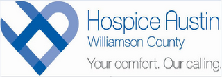 HA HOSPICE AUSTIN WILLIAMSON COUNTY YOURCOMFORT. OUR CALLING.