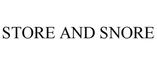 STORE AND SNORE