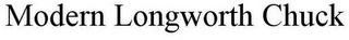 MODERN LONGWORTH CHUCK