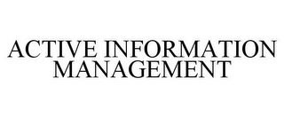 ACTIVE INFORMATION MANAGEMENT