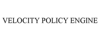 VELOCITY POLICY ENGINE