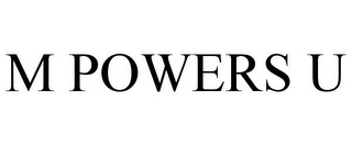 M POWERS U