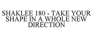 SHAKLEE 180 - TAKE YOUR SHAPE IN A WHOLE NEW DIRECTION