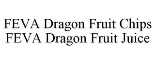 FEVA DRAGON FRUIT CHIPS FEVA DRAGON FRUIT JUICE