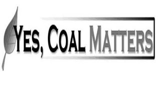 YES, COAL MATTERS