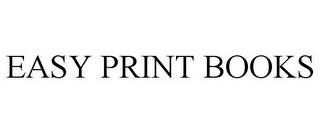 EASY PRINT BOOKS