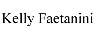 KELLY FAETANINI