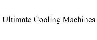 ULTIMATE COOLING MACHINES