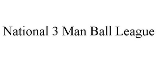 NATIONAL 3 MAN BALL LEAGUE