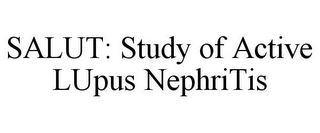 SALUT: STUDY OF ACTIVE LUPUS NEPHRITIS