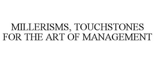 MILLERISMS, TOUCHSTONES FOR THE ART OF MANAGEMENT