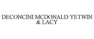 DECONCINI MCDONALD YETWIN & LACY