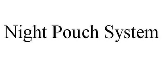 NIGHT POUCH SYSTEM