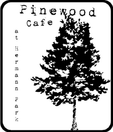 PINEWOOD CAFE AT HERMANN PARK