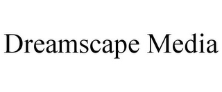 DREAMSCAPE MEDIA