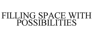 FILLING SPACE WITH POSSIBILITIES