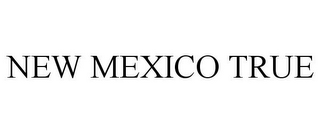 NEW MEXICO TRUE