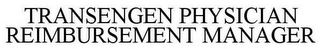 TRANSENGEN PHYSICIAN REIMBURSEMENT MANAGER