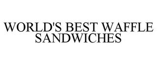 WORLD'S BEST WAFFLE SANDWICHES